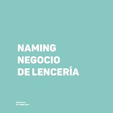  Naming: para una tienda de lencería . Product Design, and Marketing project by Aida Moya - 10.25.2018