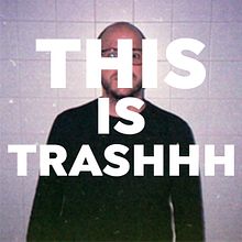 This is Trashhh . Fotografi proyek oleh Iggy Cataldi - 11.06.2018