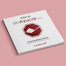 Libro sinAzucar.org. Editorial Design, and Graphic Design project by Javier Jara Madolell - 11.07.2018