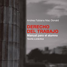 Diseño editorial: Derecho del trabajo: Manual para el alumno. Un progetto di Design editoriale di Juan Manuel Valdés Piñeyro - 06.05.2019