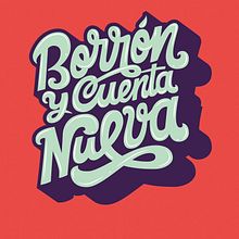 Borrón y cuenta nueva - Lettering. Graphic Design, Traditional illustration, T, and pograph project by Pistacho Studio - 11.22.2018