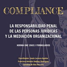 Compliance: La responsabilidad penal de las personas jurídicas y la mediación organizacional. Un proyecto de Diseño editorial de José María Tíscar García - 25.11.2018