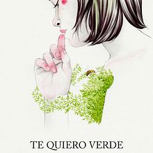 Diseño de portada «Te quiero verde». Editorial Design, and Traditional illustration project by Descubierta - 12.05.2018