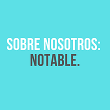 About Notable - Proyecto final Copywriting. Creative Consulting, Cop, writing, and Marketing project by Coppelia Yañez - 12.27.2018
