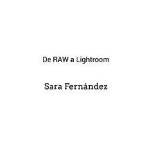 Mi Proyecto del curso: Revelado de archivos RAW con Lightroom. Photograph, and Photo Retouching project by Sara Fernandez - 01.10.2019