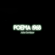 Mi Proyecto del curso: Dirección de arte para motion graphics - Poema 1968 Julio Cortázar. Animation, Art Direction, and Motion Graphics project by Nacho Arasanz Esteban - 01.18.2019