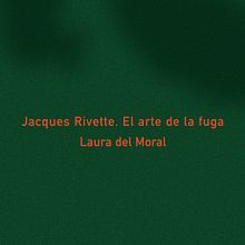 Diseño portada. Jackes Rivette. El arte de la fuga.. Un progetto di Design e Design editoriale di Maila Roux - 22.11.2019