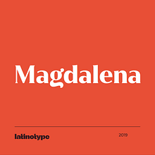 Magdalena. Un proyecto de Tipografía de Latinotype - 12.04.2019