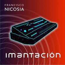 Francisco Nicosia - Imantación (Disco). Un proyecto de Música de Francisco Nicosia - 05.05.2019