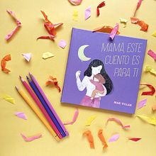 Mamá, este cuento es para ti. Un projet de Illustration traditionnelle et Illustration jeunesse de Mar Villar - 07.01.2019