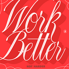 Work Better. Un proyecto de Br, ing e Identidad, Lettering y Tipografía de Angel Vazquez Meza - 19.05.2019