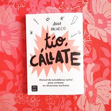 Tío, Cállate. Design, Editorial Design, and Traditional illustration project by Bàrbara Alca - 03.02.2019