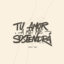 Tu amor me sostendrá / Majo&Dan. Calligraph, and Graphic Design project by Ahmed Manriquez - 05.02.2019