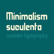Minimalist suculenta: modular typography. Editorial Design, Graphic Design, T, and pograph project by Loly del Castillo - 05.15.2019