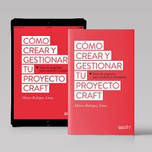  Cómo crear y gestionar tu proyecto craft. Guía de negocios para makers y artesanos.. Un proyecto de Consultoría creativa y Marketing de Mònica Rodríguez Limia - 01.10.2017