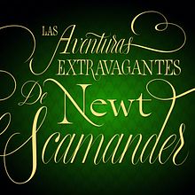 Las Aventuras Extravagantes de Newt Scamander. Graphic Design, Lettering, T, and pograph project by Rafael Jordán Oliver - 08.09.2019
