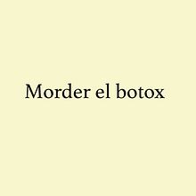 Morder el botox. Un progetto di Scrittura di Miguel Puerta - 08.01.2020