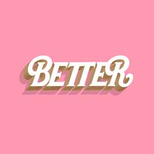 Better - Poster. Lettering projeto de Rosalia Flores Huertas - 15.09.2019