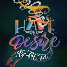 Proyecto Final: I HAVE NO DESIRE TO FIT IN. Un progetto di Calligrafia, Design tipografico e Lettering digitale di Lenti - 05.02.2020