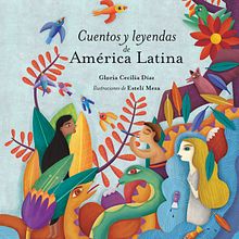 Cuentos y leyendas de América Latina. Children's Illustration project by Estelí Meza - 04.24.2018