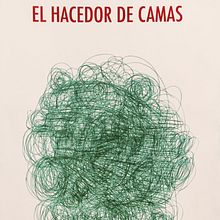 El hacedor de camas. Un projet de Écriture de Alejandra Moffat - 15.12.2011