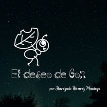 Mi Proyecto del curso: "El deseo de Gon". Communication, Creating with Kids, Writing, Outdoor Photograph, Stor, and telling project by Sherezade Alvarez Maniega - 05.11.2020