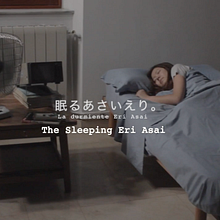 The Sleeping Eri Asai. Film, Film, Video, TV, Creativit, Video Editing, Script, Photograph, Post-production, Audiovisual Post-production, Audiovisual Production, Filmmaking, Stor, telling, and Video project by Claudia Montes - 06.15.2020
