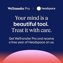 Headspace x WeTransfer. Cop, and writing project by Robyn Collinge - 12.19.2019