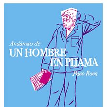 Andanzas de un hombre en pijama . Un progetto di Fumetto di Paco Roca - 06.05.2020
