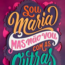 Sou Maria mas não vou com as Outras. Un proyecto de Caligrafía, Collage, Diseño tipográfico, H, lettering, Ilustración con tinta, Lettering y Lettering digital de Cyla Costa - 28.07.2020
