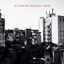 Guión de cortometraje. Een project van Film van Francisco Castro Guerra - 13.08.2020