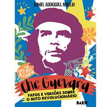 Projeto gráfico, diagramação e montagens do Livro "Che Guevara – Fatos e versões sobre o mito revolucionário".. Un proyecto de Diseño editorial e Ilustración tradicional de Isabella Sarkis de Carvalho - 15.03.2018