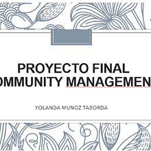 PROYECTO FINAL ...INTRODUCCION COMMUNITY MANAGEMENT. Digital Marketing project by ycmunoz24 - 09.03.2020