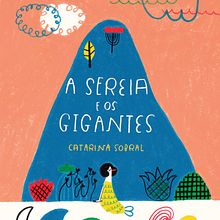A Sereia e os Gigantes. Un progetto di Illustrazione tradizionale, Illustrazione infantile e Narrativa di Catarina Sobral - 30.01.2015