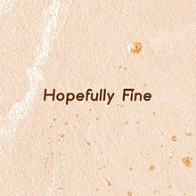 Proyecto Hopefully Fine. Un proyecto de Marketing de daniellamaria_96 - 08.09.2020