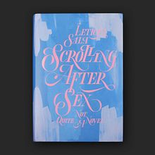 Scrolling After Sex - Leticia Sala Ein Projekt aus dem Bereich T, pografisches Design, Lettering, T und pografie von Wete - 20.05.2018