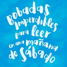 Bobadas Imperdibles para leer en una mañana de sábado. Un proyecto de Escritura de Aline Valek - 31.08.2020
