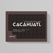 Cacáhuatl. Art Direction, and Editorial Design project by Maite Carbonell Cajal - 10.29.2020
