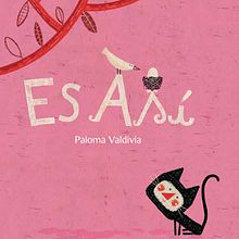 Es Así, Fondo de Cultura Económica, México 2010. Editorial Design, Traditional illustration, and Children's Illustration project by Paloma Valdivia - 11.30.2020