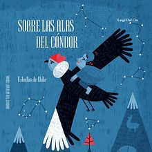 Sobre las alas del cóndor, Ediciones Liebre, Chile 2019. Traditional illustration, Children's Illustration, and Editorial Illustration project by Paloma Valdivia - 11.30.2020