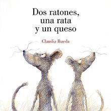Dos Ratones, una Rata y un Queso. Children's Illustration, and Writing project by Claudia Rueda - 02.18.2007