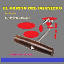 EL GARFIO DEL GRANJERO : . Un progetto di Scrittura di Ramón Puig Cañellas - 30.12.2020