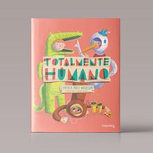 Totalmente humano / Editorial Santillana. Un progetto di Illustrazione tradizionale, Illustrazione digitale e Illustrazione infantile di Bruno Valasse - 01.05.2015