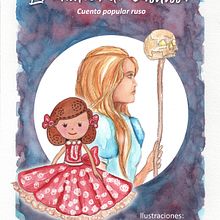 Mi Proyecto del curso: La muñeca de Vasilissa . Un proyecto de Ilustración tradicional, Bellas Artes, Pintura, Dibujo a lápiz, Dibujo, Pintura a la acuarela, Ilustración infantil y Narrativa de Mariela Ferrero - 23.01.2021