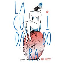 La Cuidadora del Huevo. Un progetto di Fumetto di Sol Díaz Castillo - 27.01.2021