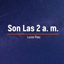 Lucas Paez - Son Las 2 a. m. (Full EP). Un progetto di Video editing, Musica e Produzione musicale di Lucas Paez - 21.09.2020