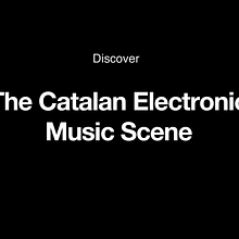 The Catalan Electronic Music Scene. Un progetto di Produzione audiovisiva di Lluís Huedo Moreno - 18.09.2020