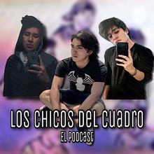 Podcast: Los Chicos del Cuadro. Un projet de Cinéma, vidéo et télévision , et Marketing pour YouTube de H. Javier Osorio Martínez - 17.07.2020