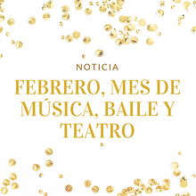 NOTICIA: Febrero, mes de música, baile y teatro. Projekt z dziedziny Komunikacja użytkownika Barbara Górowska - 05.02.2020