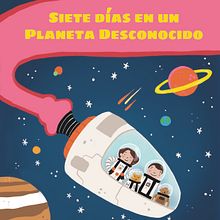 Siete días en un planeta desconocido. Un projet de Dessin numérique, Conception éditoriale, Illustration éditoriale, Illustration traditionnelle et Illustration numérique de Jenni Conde - 17.03.2021